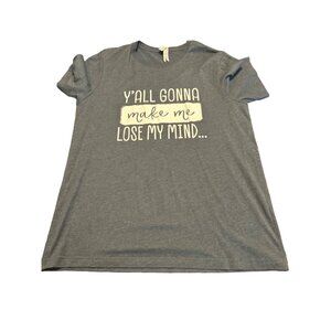 Bella-Canvas Y'all Gonna Make Me Lose My Mind Men's Grey Large T-Shirt